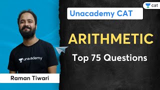 Arithmetic Top 75 Questions | Raman Tiwari | Unacademy CAT