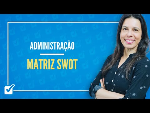 08.04. Aula de Diagnóstico de ambiente organizacional - Matriz SWOT (Administração)