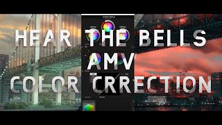 Hear the bells [AMV] color correction