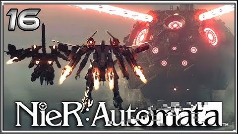 Big Daddy Goliath! NieR Automata Full Playthrough Part 16 Gameplay