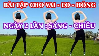 NHẠC SỐNG TÂY BẮC  / BÀI TẬP KẾT HỢP GIẢM ĐAU MỎI VAI GÁY , EO , HÔNG TẬP SÁNG VÀ CHIỀU RẤT HIỆU QUẢ