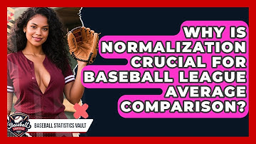 Why Is Normalization Crucial For Baseball League Average Comparison? - Baseball Statistics Vault