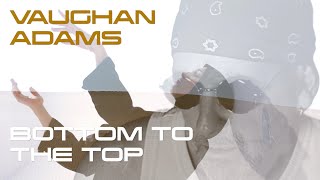 Bottom To The Top (Official Music Video) - Vaughan Adams