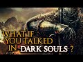 What If You Talked In Dark Souls? (Parody)