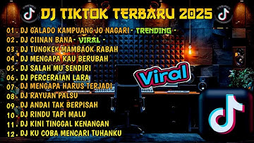 DJ TIKTOK TERBARU 2025||DJ GALADO KAMPUANG JO NAGARI🎵DJ CIINAN BANA VIRAL TIKTOK FULL ALBUM