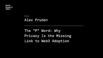 Why Privacy Is the Missing Link to Web3 Adoption - Alex Pruden - Web3 Summit 2024 Berlin