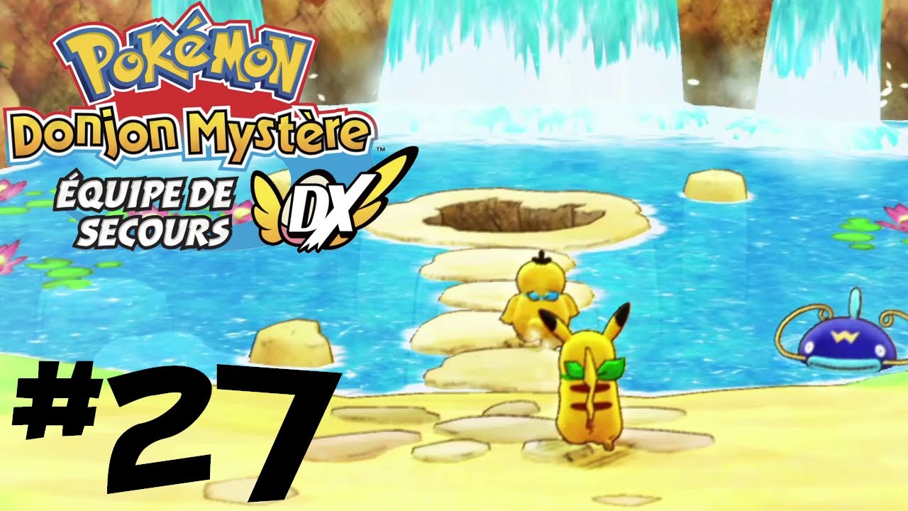 POKEMON DONJON MYSTERE : Equipe de secours DX #27 - Le Bassin Cascade