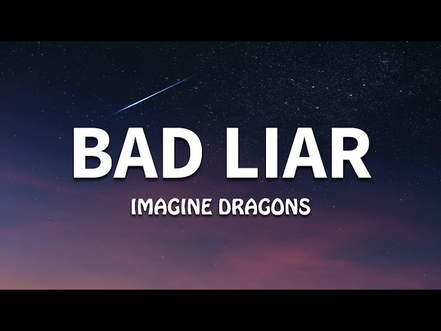 Imagine Dragons - Bad Liar (Lyrics) class=