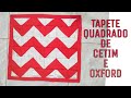 TAPETE QUADRADO EM ZIG ZAG/Com Quadradinhos de Cetim com Oxford!!!