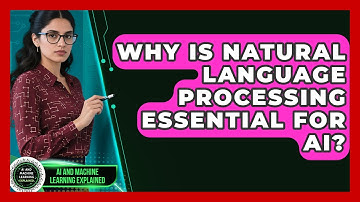 Why Is Natural Language Processing Essential For AI? - AI and Machine Learning Explained
