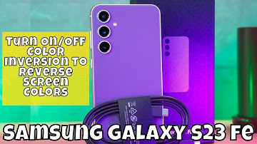 How to Turn On/Off Color Inversion To Reverse Screen Colors Samsung Galaxy S23 FE