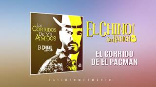 El Corrido De El Pacman - El Chino Del Rancho