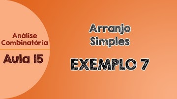 #15 - Exemplo 7 - Arranjo Simples - Fila  | Análise Combinatória