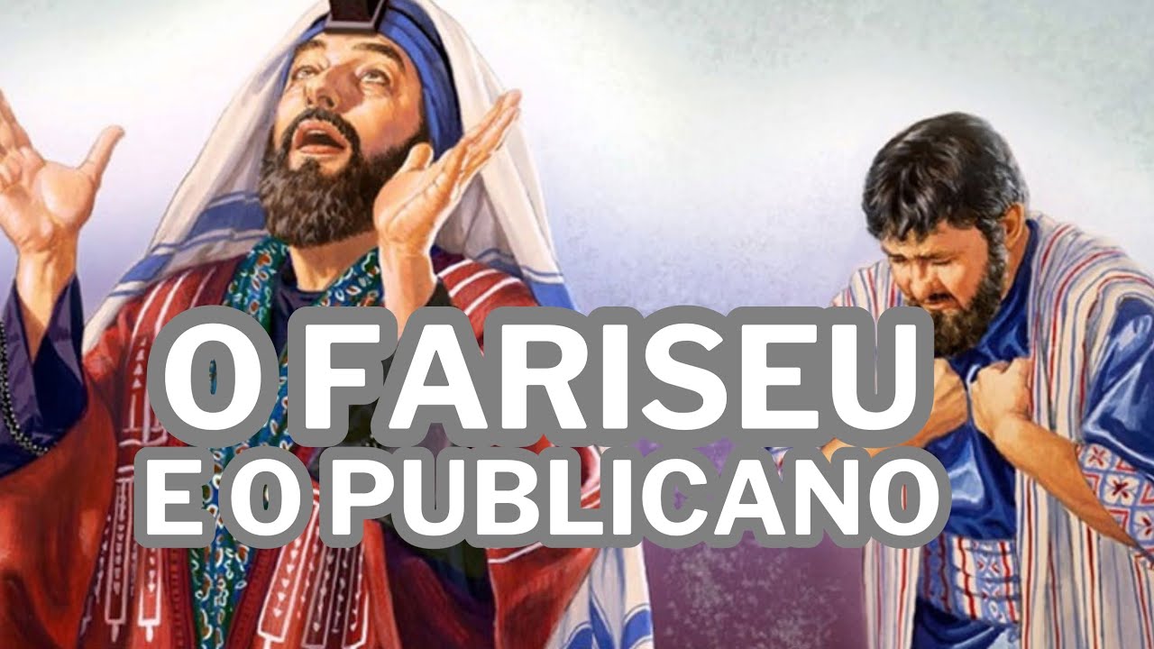 PARÁBOLA O FARISEU E O PUBLICANO - YouTube