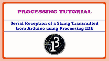 Serial Reception of a string transmitted from Arduino using Processing | Processing IDE Tutorial