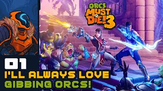 I'll Always Love Gibbing Orcs! - Let's Play Orcs Must Die! 3 - PC Gameplay Part 1