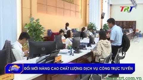 Đổi mới nâng cao chất lượng dịch vụ công trực tuyến