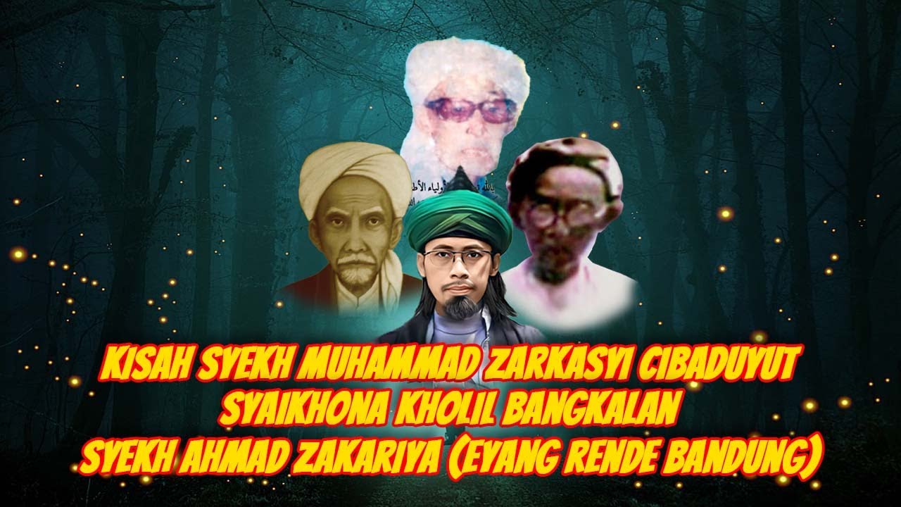 KISAH SYEKH MUHAMMAD ZARKASYI CIBADUYUT, SYAIKHONA KHOLIL BANGKALAN & SAYYID AHMAD ZAKARIA