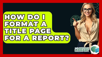 How Do I Format A Title Page For A Report? - The Language Library