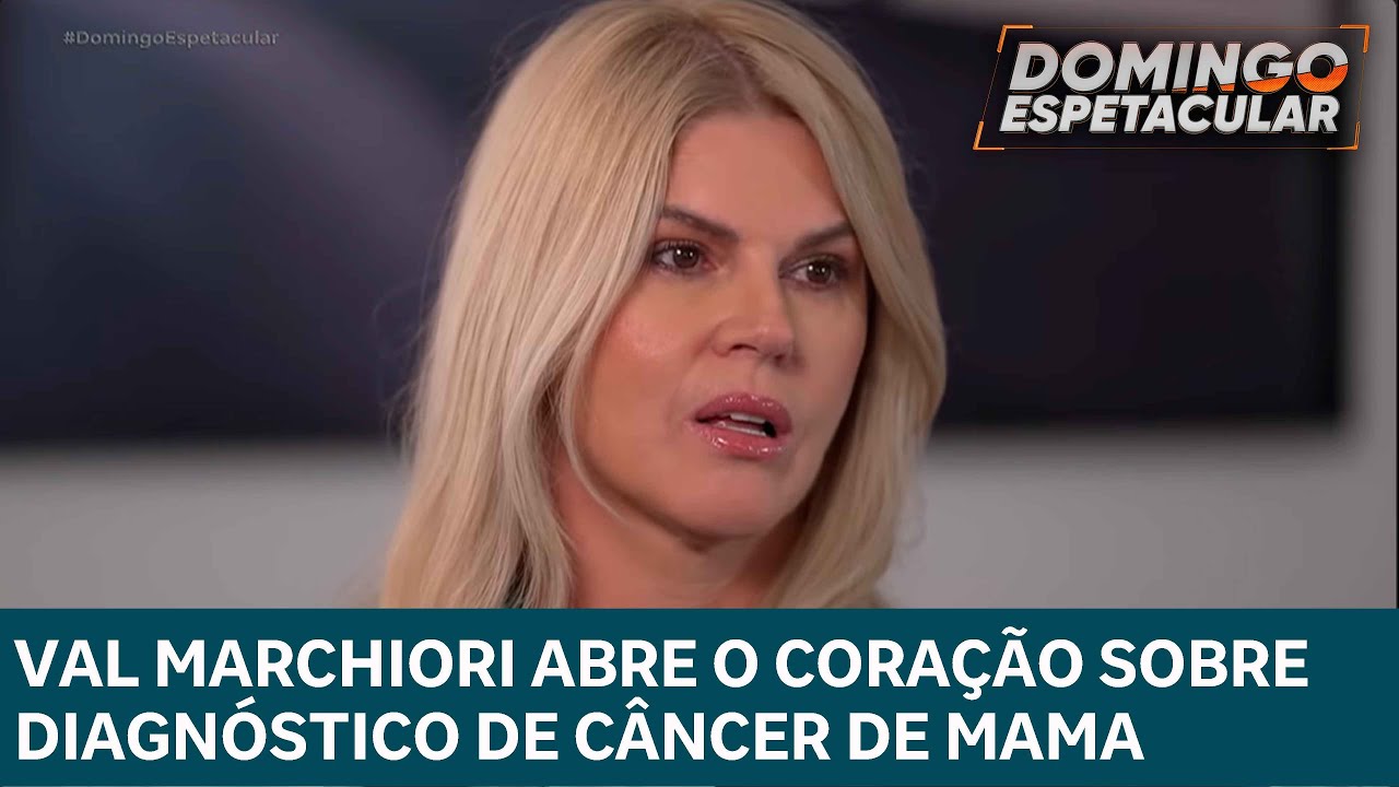 Exclusivo! Val Marchiori abre o coração sobre diagnóstico de câncer de mama | DOMINGO ESPETACULAR