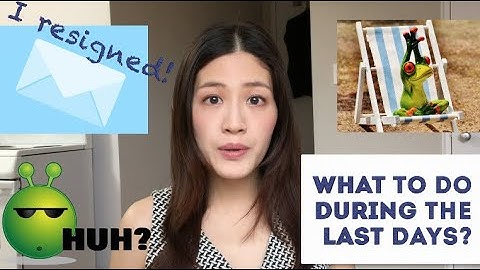 What to do during your LAST DAYS AT WORK | 3 things to do