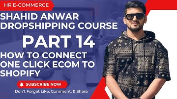 Shahid Anwar How To Connect One Click Ecom To Shopify Part 14