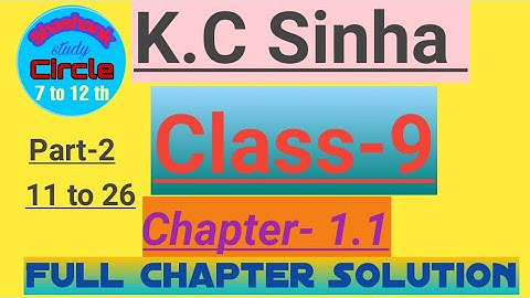 K.C Sinha class 9 maths solution chapter 1.1 , 11 to 26