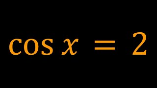 A Non-Standard Trig Equation | cos(x)=2