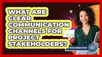 What Are Clear Communication Channels For Project Stakeholders?