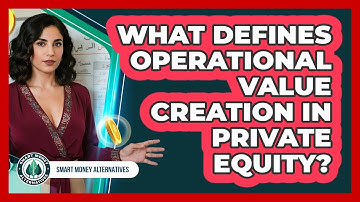 What Defines Operational Value Creation In Private Equity?