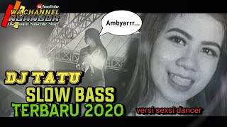 DJ TATU SLOW BASS COCOK BUAT KARNAVAL YANG lagi VIRAL 2020