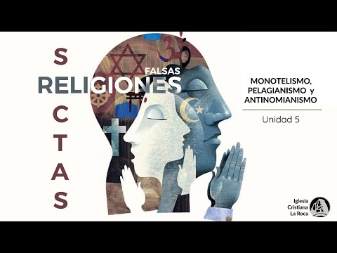 SECTAS y RELIGIONES .- Monotelismo, pelagianismo y antinomianismo