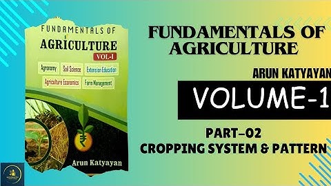 Fundamentals of Agriculture|| Arun Katyayan || Cropping System & Pattern || Volume-1 || Part-2 ||