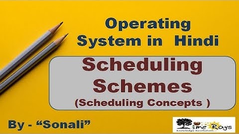 OS - Unit 3 - Part 5 -"Scheduling Schemes (Scheduling Concept)" by Sonali Timerays.