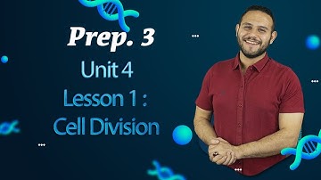 SCIENCE l Prep. 3 l - Unit 4 - Lesson 1: Cell Division
