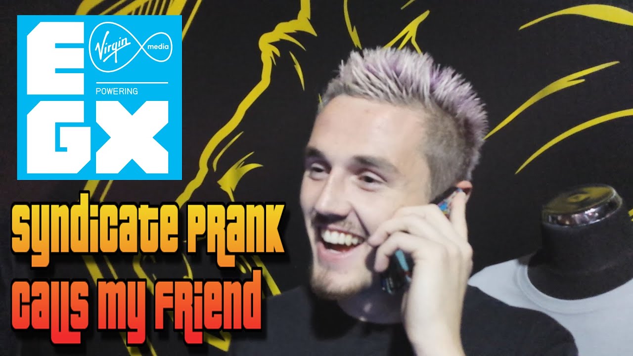 Syndicate prank calls my friend - EGX 2015