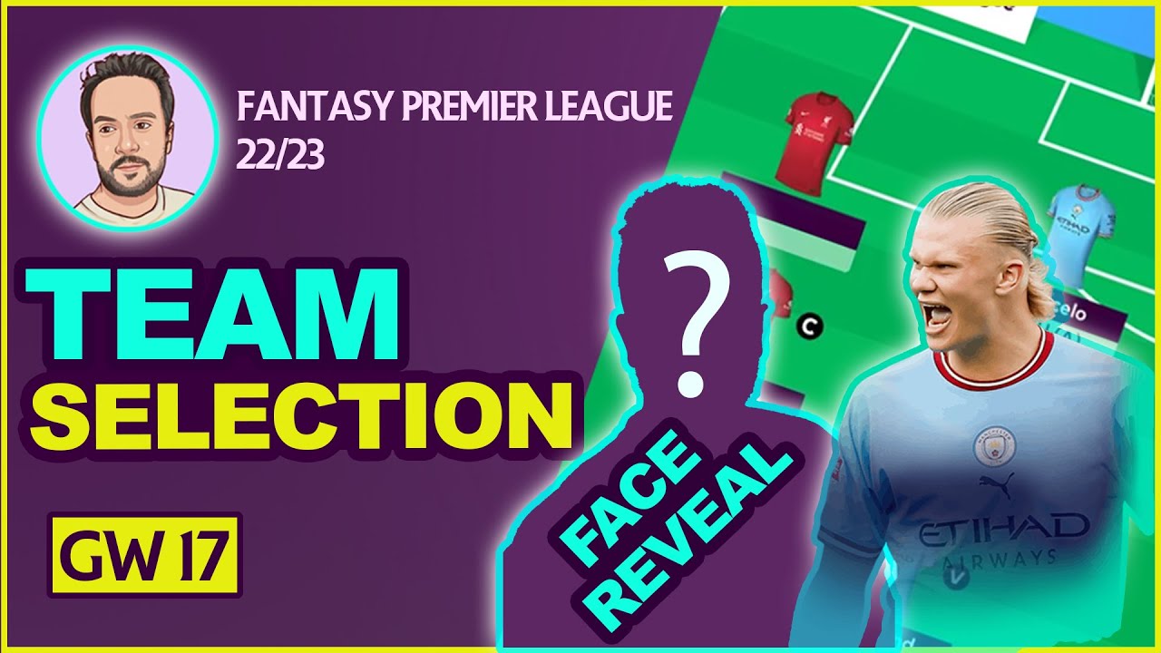FPL GW17 | TEAM SELECTION | FANTASY PREMIER LEAGUE 2022/23