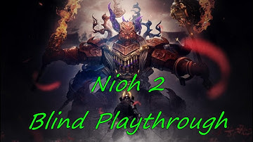Nioh 2 Blind Playthrough - Part 1: You