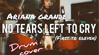 No tears left to cry - Ariana Grande (First to Eleven Drumcover)