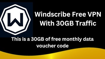 Windscribe Free VPN With 30GB Traffic