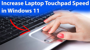 How to Increase Laptop Touchpad Speed in Windows 11?