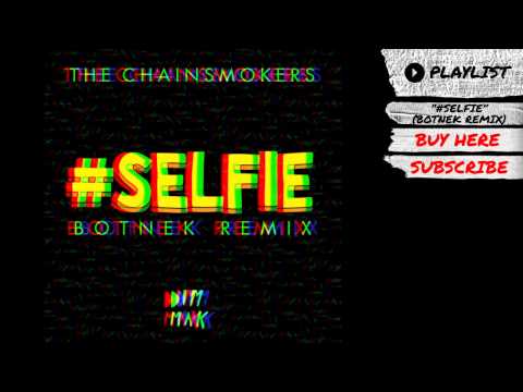 The Chainsmokers (+) Selfie (Remix)