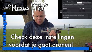 Check deze instellingen voor je gaat dronen en voorkomen onnodige problemen - How to Drone