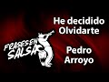 He decidido olvidarte letra  pedro arroyo frases en salsa