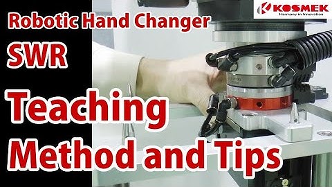 【KOSMEK】 Teaching Method and Tips | Robotic Hand Changer (model SWR) |