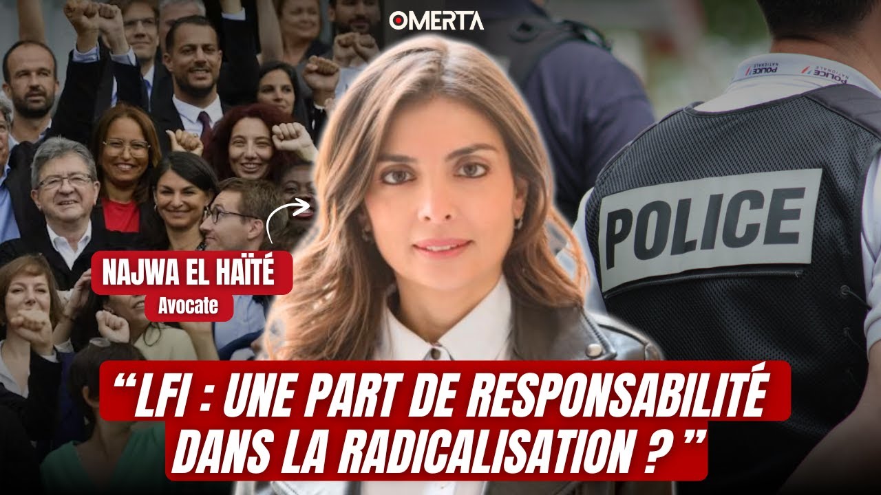 NAJWA EL HAÏTÉ : "LFI - UNE PART DE RESPONSABILITÉ DANS LA