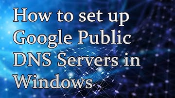 How to set up Google Public DNS Servers in Windows