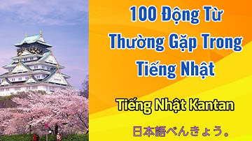 Động Từ Tiếng Nhật Thông Dụng Nhất - Tiếng Nhật Kantan