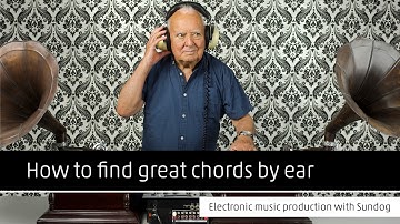 How to find great chords by ear: Electronic music production with Sundog