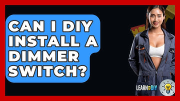 Can I DIY Install A Dimmer Switch? - LearnToDIY360.com